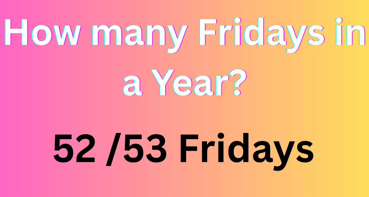 how many Fridays in a year