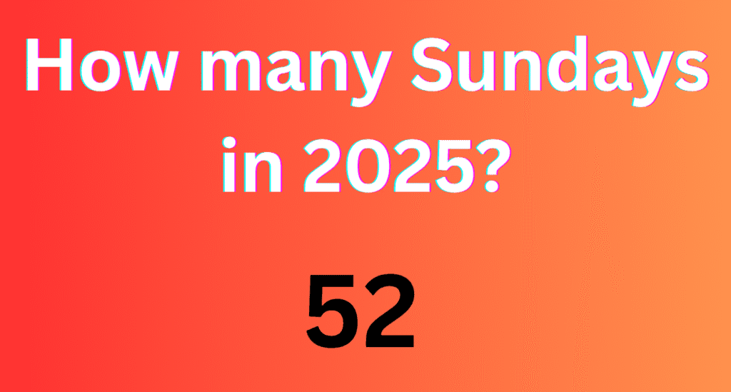 how many sundays in 2025