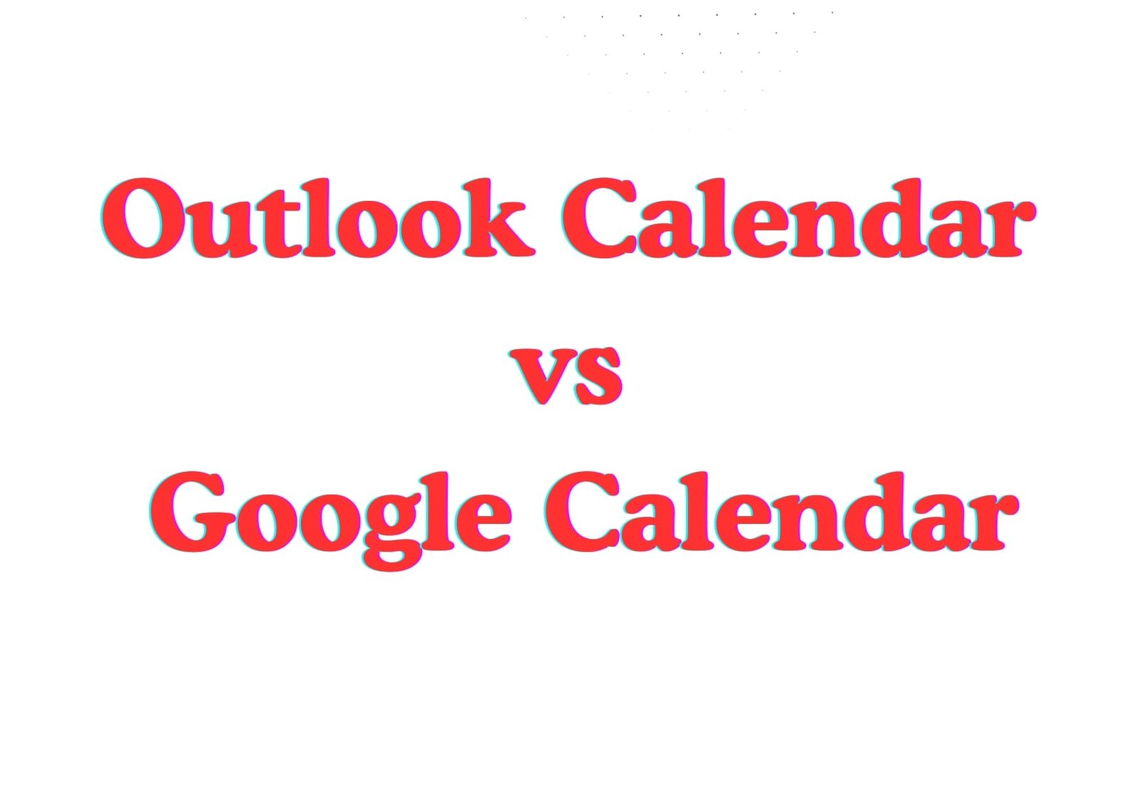 Outlook calendar vs Google calendar